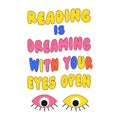 Positive sloganÃÂ Reading is dreaming with your yes open in hippie retro 70s style. Trendy hipster design for poster or card, t-